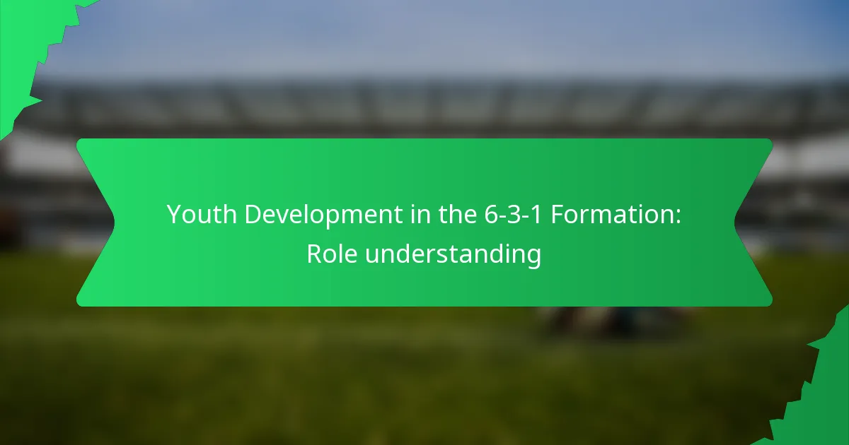 Youth Development in the 6-3-1 Formation: Role understanding