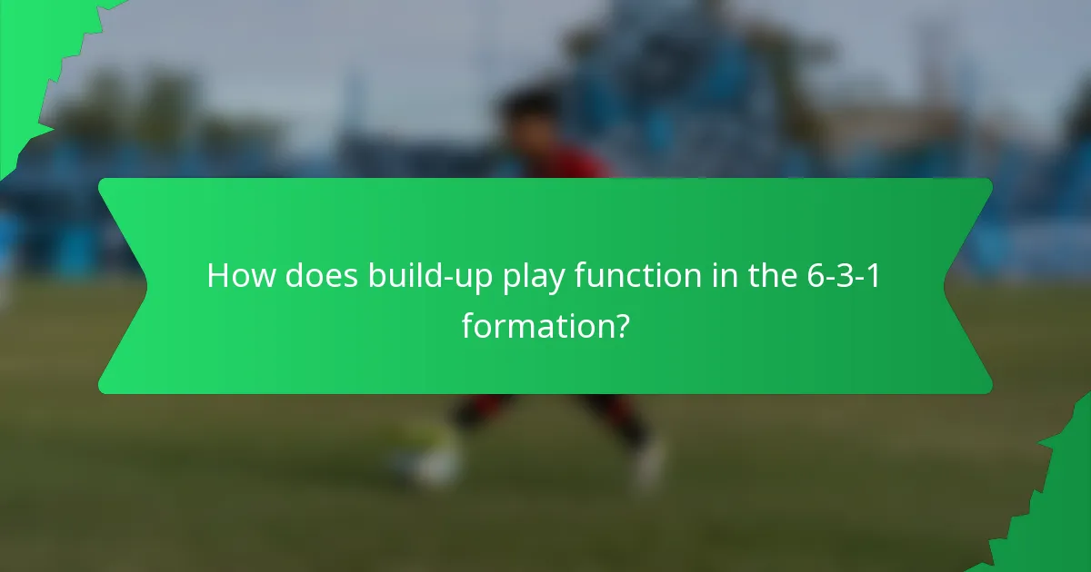 How does build-up play function in the 6-3-1 formation?