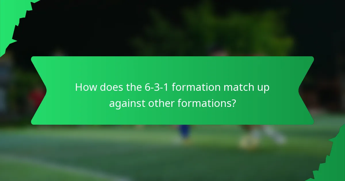 How does the 6-3-1 formation match up against other formations?