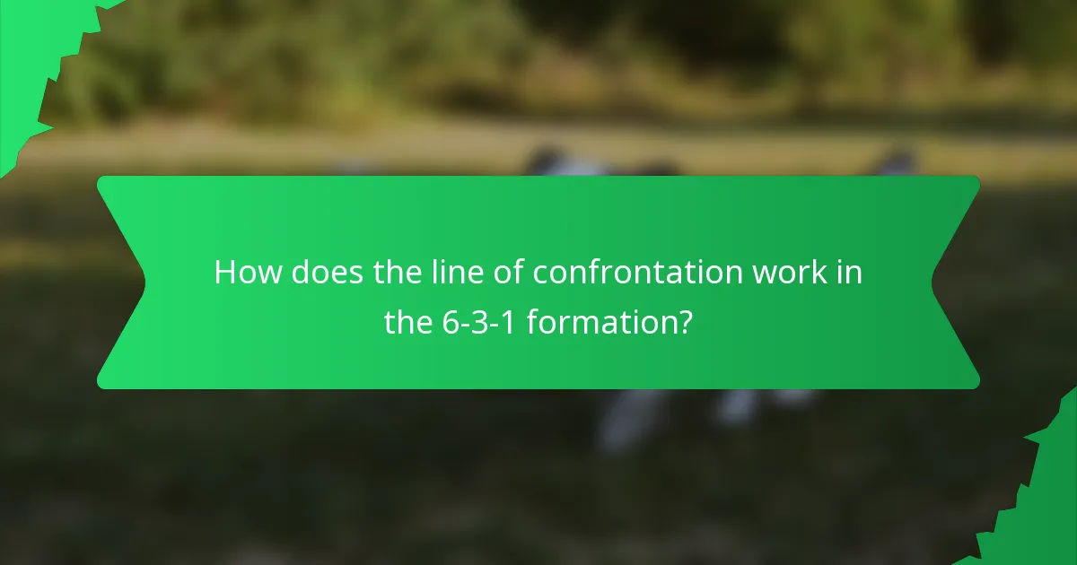 How does the line of confrontation work in the 6-3-1 formation?
