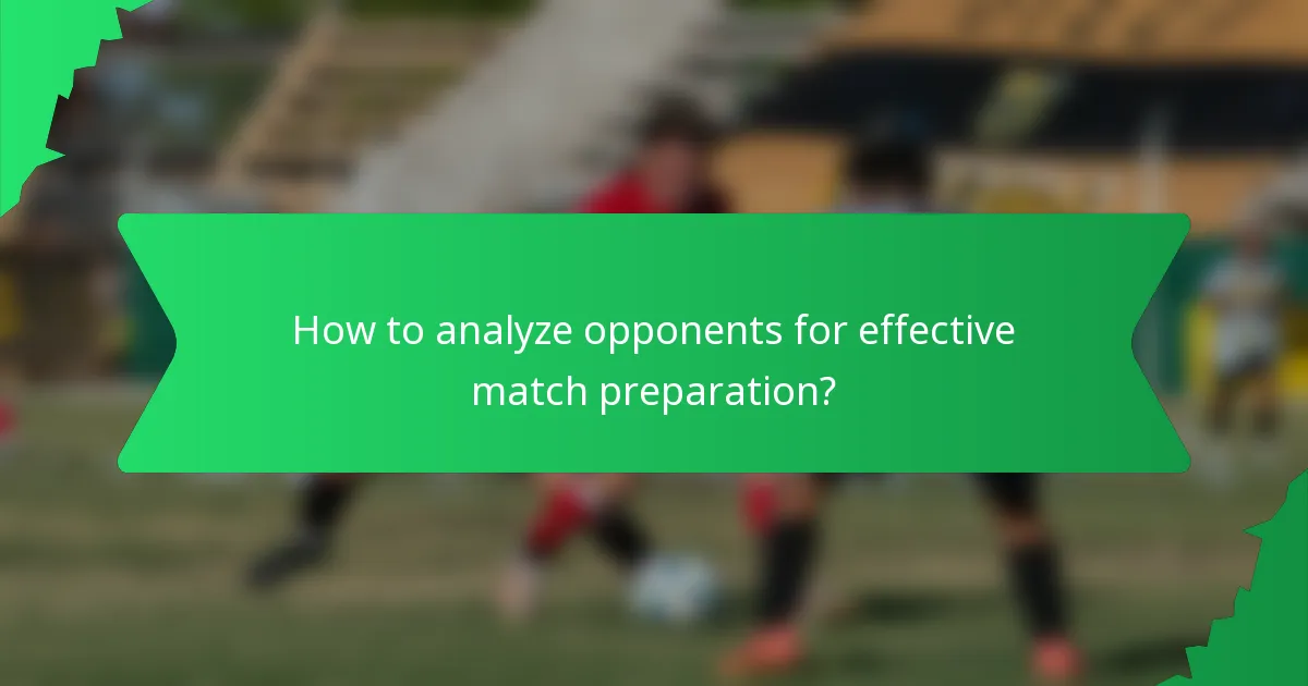How to analyze opponents for effective match preparation?