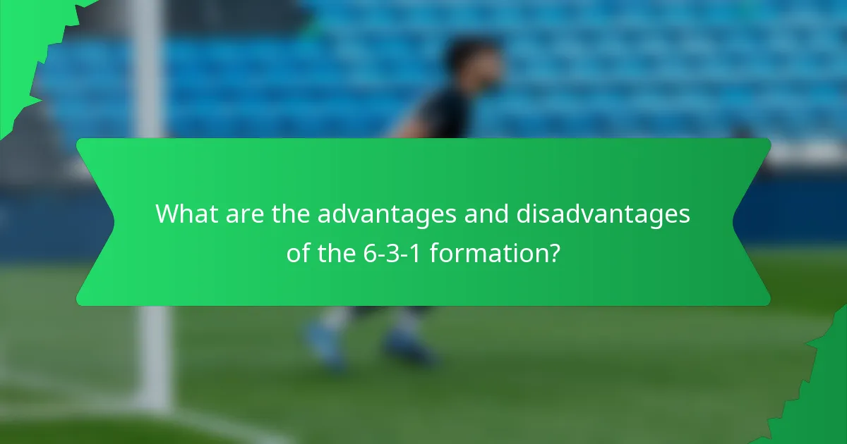 What are the advantages and disadvantages of the 6-3-1 formation?