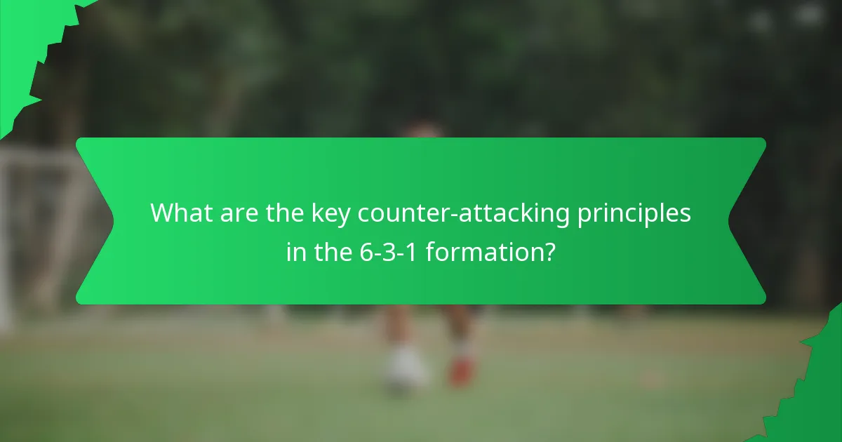 What are the key counter-attacking principles in the 6-3-1 formation?