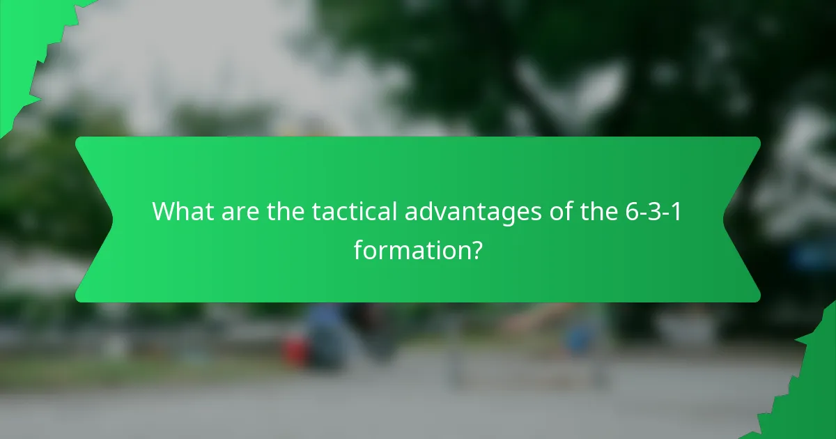 What are the tactical advantages of the 6-3-1 formation?