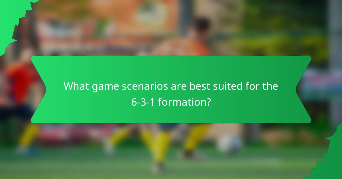 What game scenarios are best suited for the 6-3-1 formation?