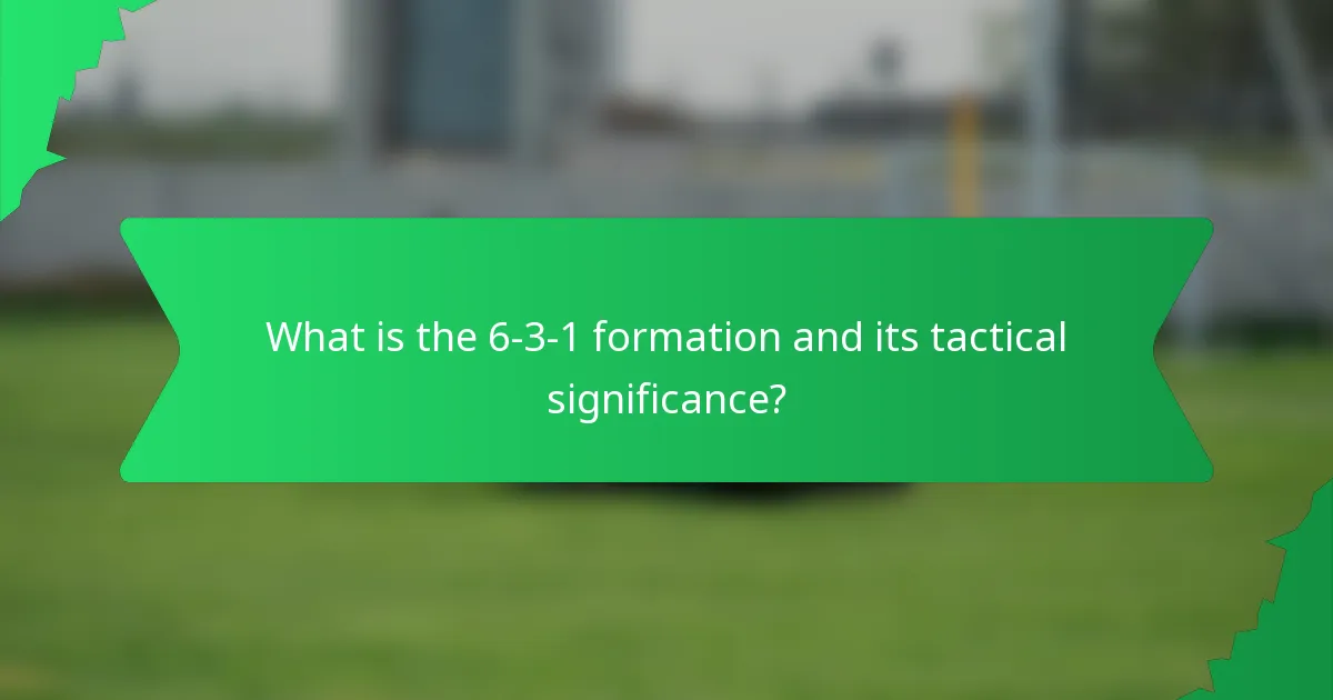 What is the 6-3-1 formation and its tactical significance?
