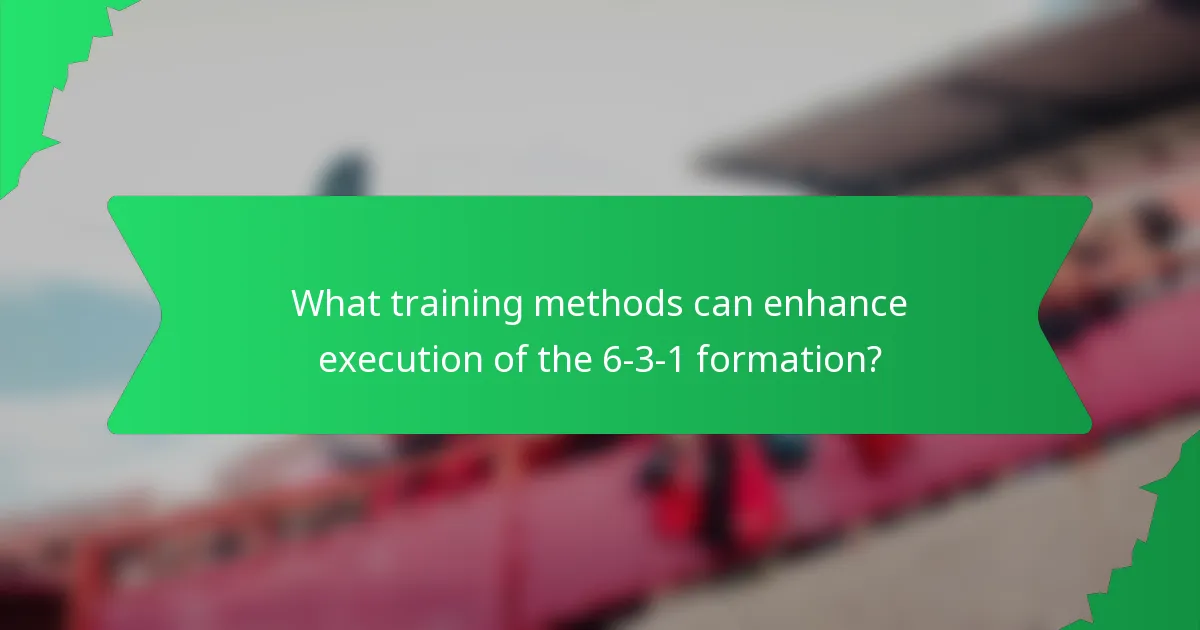 What training methods can enhance execution of the 6-3-1 formation?
