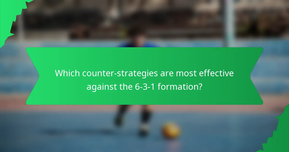 Which counter-strategies are most effective against the 6-3-1 formation?