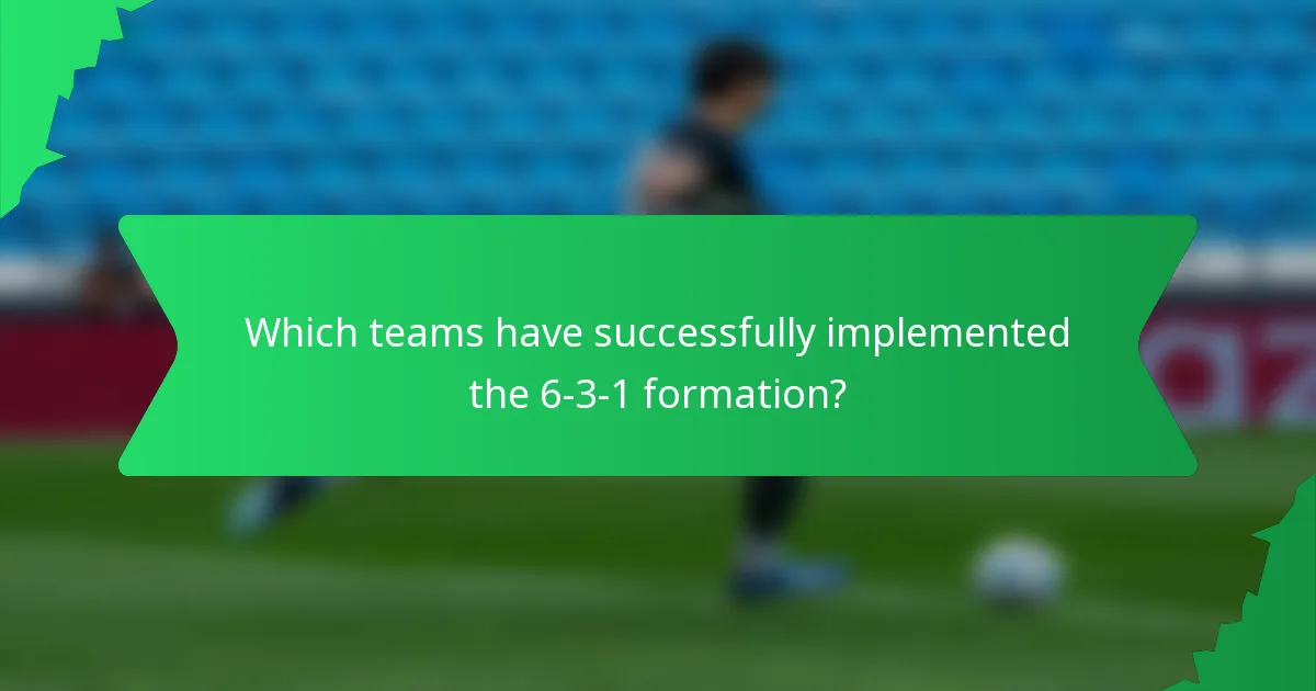 Which teams have successfully implemented the 6-3-1 formation?